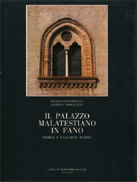 Il Palazzo Malatestiano in Fano: storia e raccolte d'arte.